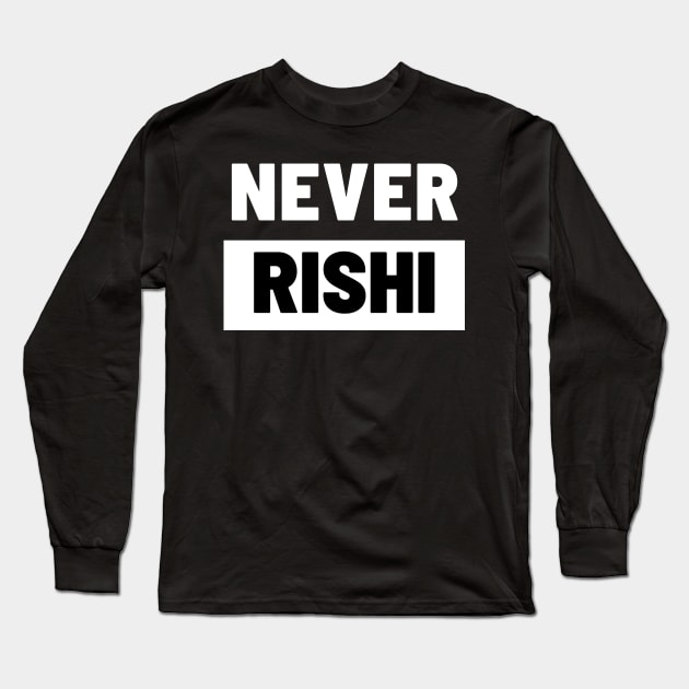 Political T-Shirts UK - Never Rishi Long Sleeve T-Shirt by Never Mind The Bedsocks